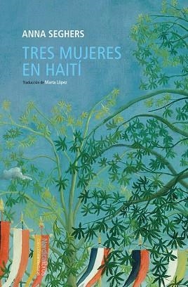 TRES MUJERES EN HAITI | 9788419735249 | SEGHERS, ANNA | Llibreria L'Odissea - Libreria Online de Vilafranca del Penedès - Comprar libros