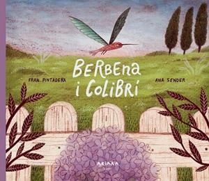 BERBENA I COLIBRI | 9788418972348 | PINTADERA, FRAN | Llibreria Online de Vilafranca del Penedès | Comprar llibres en català