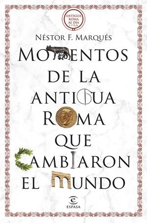MOMENTOS DE LA ANTIGUA ROMA QUE CAMBIARON EL MUNDO | 9788467069723 | MARQUÉS GONZÁLEZ, NÉSTOR F. | Llibreria L'Odissea - Libreria Online de Vilafranca del Penedès - Comprar libros