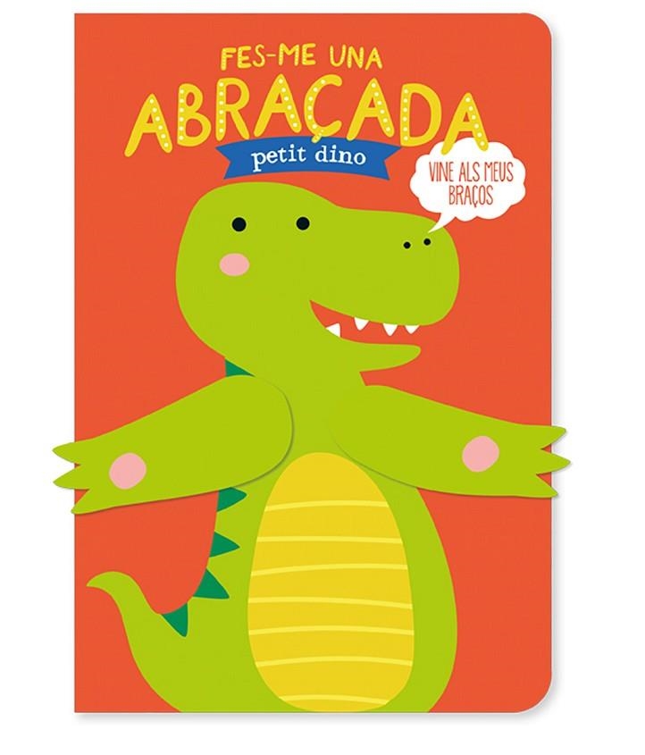 FES-ME UNA ABRAÇADA PETIT DINO | 9788412586183 | LOUWERS, TANJA/DE BEER, ESTHER | Llibreria L'Odissea - Libreria Online de Vilafranca del Penedès - Comprar libros