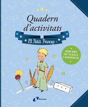QUADERN D'ACTIVITATS EL PETIT PRÍNCEP | 9788413492759 | DE SAINT-EXUPÉRY, ANTOINE | Llibreria Online de Vilafranca del Penedès | Comprar llibres en català