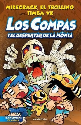 LOS COMPAS 9  LOS COMPAS I EL DESPERTAR DE LA MOMIA | 9788413895543 | MIKECRACK, EL TROLLINO Y TIMBA VK | Llibreria Online de Vilafranca del Penedès | Comprar llibres en català