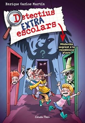 DETECTIUS EXTRAESCOLARS 3 MISTERIÓS SEGREST A LA RESIDÈNCIA D'AVIS | 9788413895550 | MARTÍN, ENRIQUE CARLOS | Llibreria L'Odissea - Libreria Online de Vilafranca del Penedès - Comprar libros