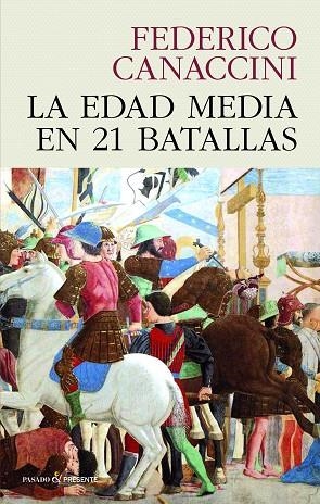 LA EDAD MEDIA EN 21 BATALLAS | 9788412595437 | CANACCINI, FEDERICO | Llibreria L'Odissea - Libreria Online de Vilafranca del Penedès - Comprar libros