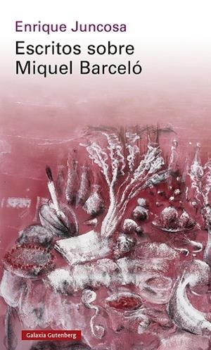 ESCRITOS SOBRE MIQUEL BARCELO | 9788419392961 | JUNCOSA, ENRIQUE | Llibreria Online de Vilafranca del Penedès | Comprar llibres en català