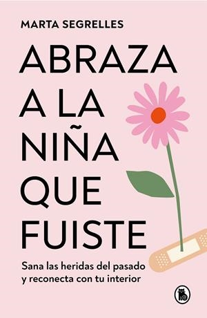 ABRAZA A LA NIÑA QUE FUISTE | 9788402428776 | SEGRELLES, MARTA | Llibreria L'Odissea - Libreria Online de Vilafranca del Penedès - Comprar libros