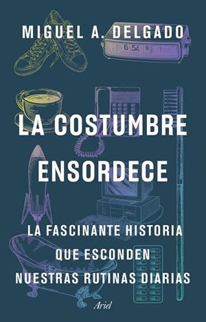 LA COSTUMBRE ENSORDECE | 9788434436435 | DELGADO, MIGUEL A. | Llibreria Online de Vilafranca del Penedès | Comprar llibres en català