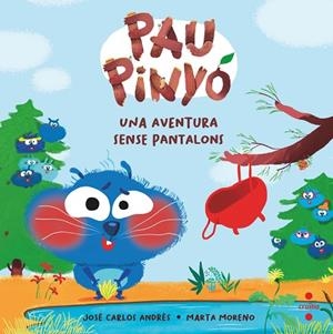 PAU PINYÓ 2 UNA AVENTURA SENSE PANTALONS | 9788466154406 | ANDRÉS, JOSÉ CARLOS | Llibreria L'Odissea - Libreria Online de Vilafranca del Penedès - Comprar libros