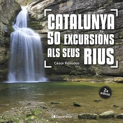 CATALUNYA 50 EXCURSIONS ALS SEUS RIUS | 9788413562810 | PASADAS I SALAZAR, CÈSAR | Llibreria L'Odissea - Libreria Online de Vilafranca del Penedès - Comprar libros