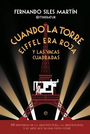 CUANDO LA TORRE EIFFEL ERA ROJA Y LAS VACAS CUADRADAS | 9788413846163 | SILES, FERNANDO | Llibreria L'Odissea - Libreria Online de Vilafranca del Penedès - Comprar libros