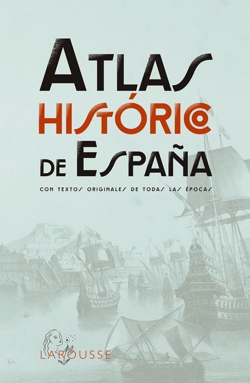 ATLAS HISTÓRICO DE ESPAÑA | 9788419436955 | LAROUSSE EDITORIAL | Llibreria L'Odissea - Libreria Online de Vilafranca del Penedès - Comprar libros