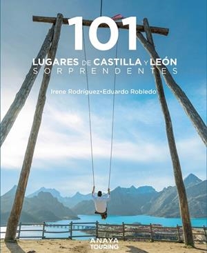 101 LUGARES DE CASTILLA Y LEÓN SORPRENDENTES | 9788491586425 | ROBLEDO ABRIL, EDUARDO/RODRÍGUEZ RODRÍGUEZ, IRENE | Llibreria L'Odissea - Libreria Online de Vilafranca del Penedès - Comprar libros