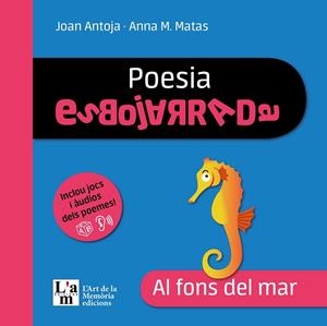 POESIA ESBOJARRADA AL FONS DEL MAR | 9788412636260 | ANTOJA I MAS, JOAN/MATAS I ROS, ANNA Mª | Llibreria L'Odissea - Libreria Online de Vilafranca del Penedès - Comprar libros