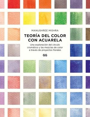 TEORIA DEL COLOR CON ACUARELA | 9788425234408 | MISHRA, MANUSHREE | Llibreria L'Odissea - Libreria Online de Vilafranca del Penedès - Comprar libros