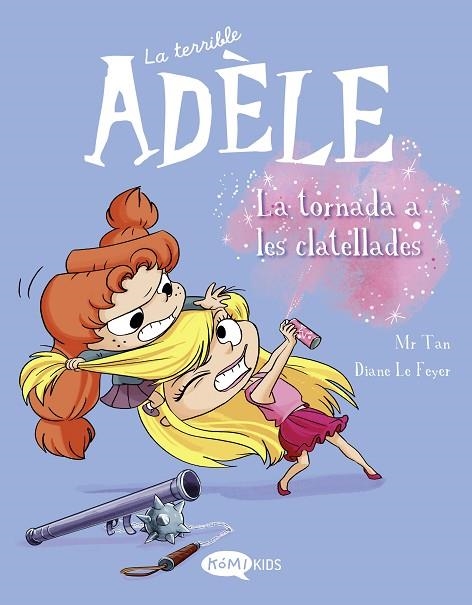 LA TERRIBLE ADELE VOL 9 LA TORNADA ALS CLATELLOTS | 9788419183231 | MR TAN | Llibreria L'Odissea - Libreria Online de Vilafranca del Penedès - Comprar libros