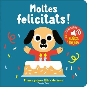 MOLTES FELICITATS EL MEU PRIMER LLIBRE DE SONS | 9788413893952 | BILLET, MARION | Llibreria Online de Vilafranca del Penedès | Comprar llibres en català