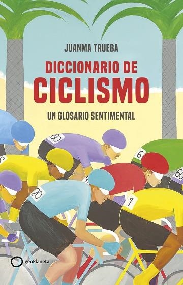 DICCIONARIO DE CICLISMO | 9788408269366 | TRUEBA FAJARDO, JUANMA | Llibreria L'Odissea - Libreria Online de Vilafranca del Penedès - Comprar libros