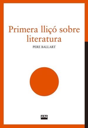 PRIMERA LLIÇÓ SOBRE LITERATURA | 9788491912774 | BALLART, PERE | Llibreria Online de Vilafranca del Penedès | Comprar llibres en català