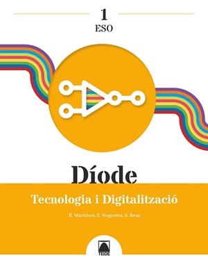 DÍODE 1 TECNOLOGIA I DIGITALITZACIÓ 1 ESO | 9788430773732 | NOGUEIRA RODRÍGUEZ, ERNESTO/RESA I BLANQUEZ, SERGI/MARTÍN LÓPEZ, RAMÓN | Llibreria Online de Vilafranca del Penedès | Comprar llibres en català