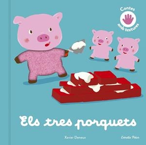 ELS TRES PORQUETS CONTE AMB TEXTURES | 9788413893761 | DENEUX, XAVIER | Llibreria Online de Vilafranca del Penedès | Comprar llibres en català