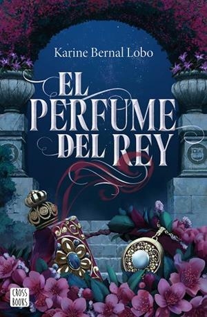 EL PERFUME DEL REY | 9788408275961 | BERNAL LOBO, KARINE | Llibreria Online de Vilafranca del Penedès | Comprar llibres en català