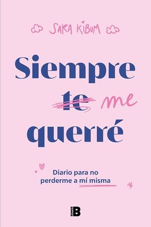 SIEMPRE ME QUERRÉ | 9788466675574 | KIBUM, SARA | Llibreria L'Odissea - Libreria Online de Vilafranca del Penedès - Comprar libros