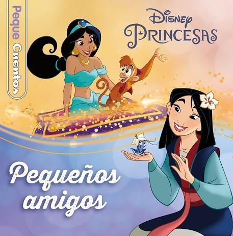 PRINCESAS PEQUEÑOS AMIGOS PEQUECUENTOS | 9788418940415 | DISNEY | Llibreria Online de Vilafranca del Penedès | Comprar llibres en català