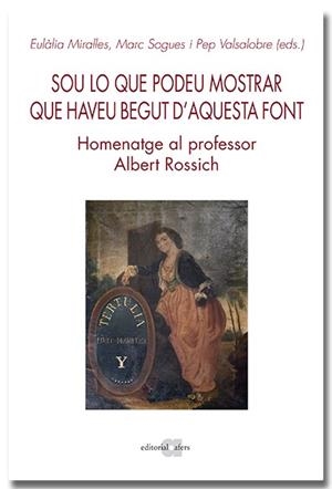 SOU LO QUE PODEU MOSTRAR QUE HAVEU BEGUT D'AQUESTA FONT. HOMENATGE AL PROFESSOR | 9788418618642 | Llibreria L'Odissea - Libreria Online de Vilafranca del Penedès - Comprar libros