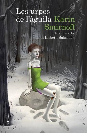 LES URPES DE L'ÀGUILA UNA NOVEL·LA DE LA LISBETH SALANDER (SÈRIE MILLENNIUM) | 9788466430784 | SMIRNOFF, KARIN | Llibreria L'Odissea - Libreria Online de Vilafranca del Penedès - Comprar libros