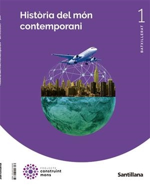 HISTORIA DEL MON CONTEMPORANI 1 BTX CONSTRUINT MONS | 9788413158303 | VARIOS AUTORES | Llibreria Online de Vilafranca del Penedès | Comprar llibres en català