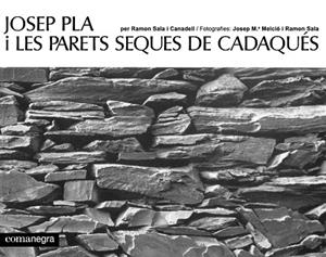 JOSEP PLA I LES PARETS SEQUES DE CADAQUÉS | 9788419590459 | SALA I CANADELL, RAMON/MELCIÓ, JOSEP M./PLA, JOSEP | Llibreria Online de Vilafranca del Penedès | Comprar llibres en català