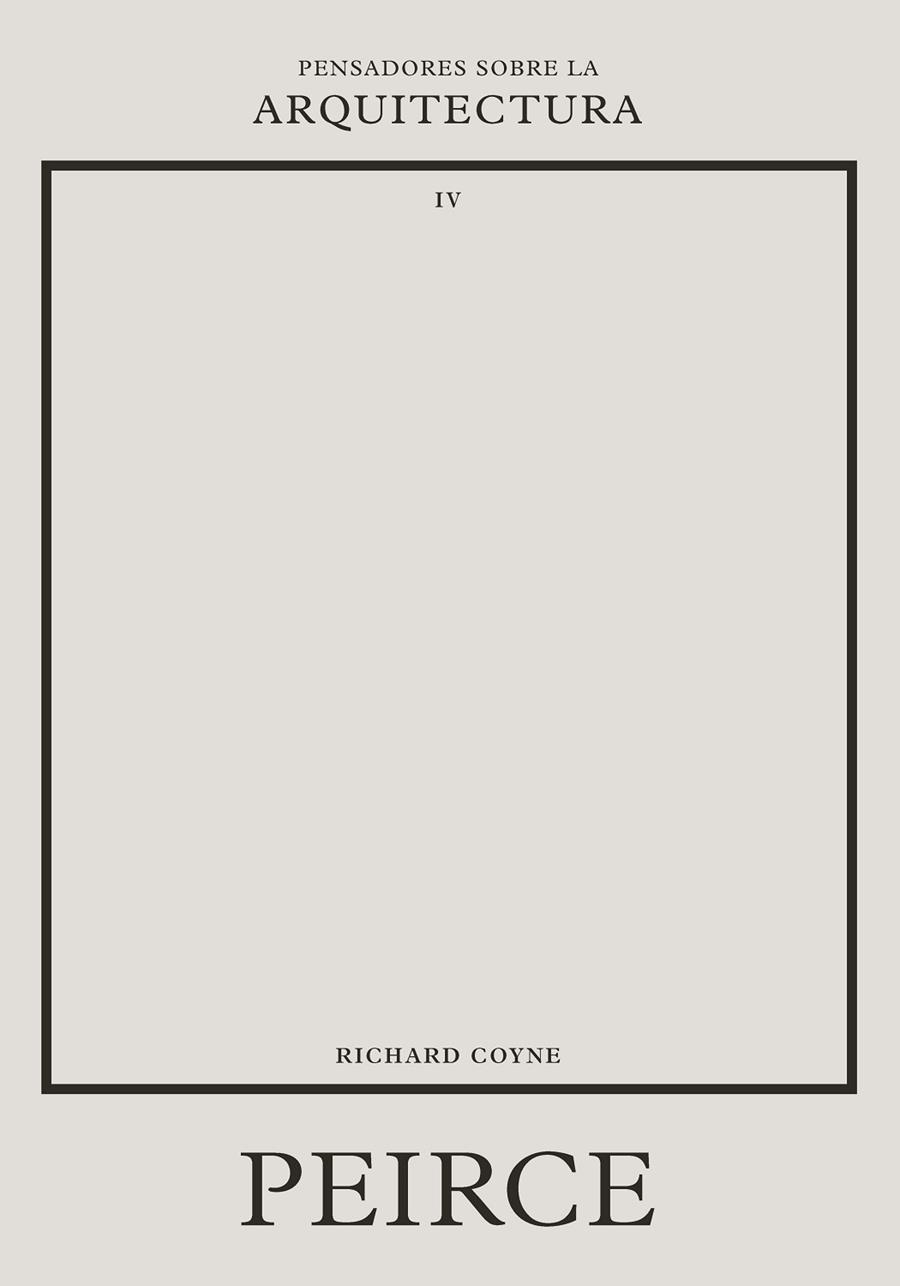 PEIRCE SOBRE LA ARQUITECTURA | 9788417963736 | COYNE, RICHARD | Llibreria L'Odissea - Libreria Online de Vilafranca del Penedès - Comprar libros