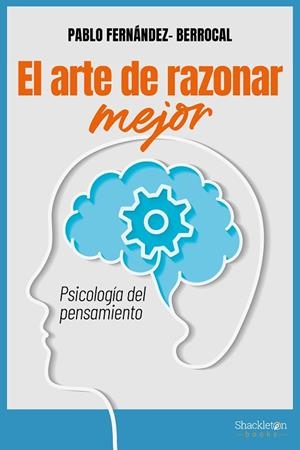 EL ARTE DE RAZONAR MEJOR | 9788413613055 | FERNÁNDEZ BERROCAL, PABLO | Llibreria Online de Vilafranca del Penedès | Comprar llibres en català