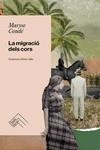 LA MIGRACIO DELS CORS | 9788419515094 | CONDÉ, MARYSE | Llibreria L'Odissea - Libreria Online de Vilafranca del Penedès - Comprar libros