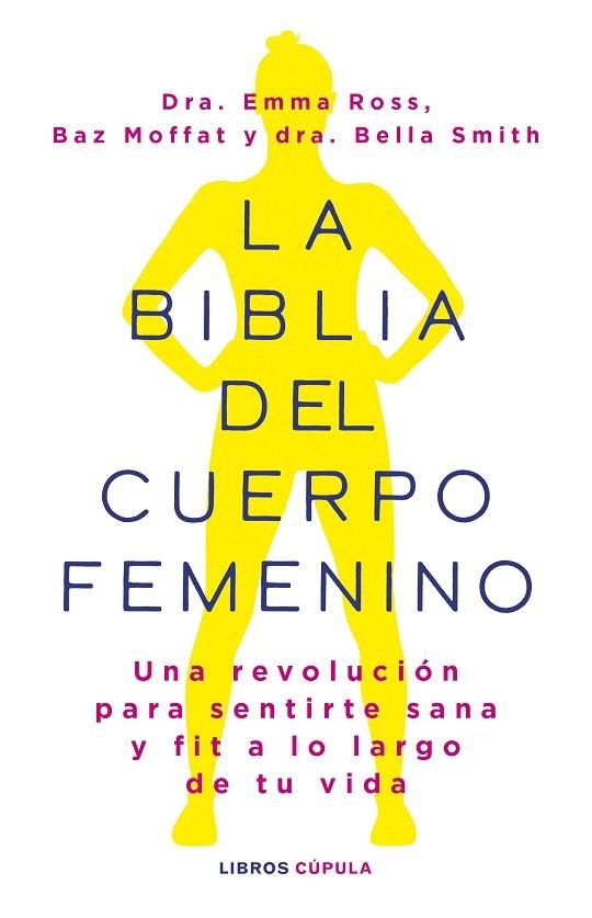 LA BIBLIA DEL CUERPO FEMENINO | 9788448037390 | ROSS, EMMA/MOFFAT, BAZ/DR BELLA SMITH | Llibreria L'Odissea - Libreria Online de Vilafranca del Penedès - Comprar libros