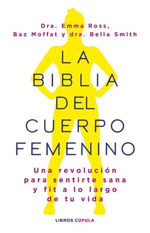 LA BIBLIA DEL CUERPO FEMENINO | 9788448037390 | ROSS, EMMA/MOFFAT, BAZ/DR BELLA SMITH | Llibreria L'Odissea - Libreria Online de Vilafranca del Penedès - Comprar libros