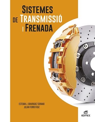 SISTEMES DE TRANSMISSIÓ I FRENADA | 9788411345118 | DOMÍNGUEZ SORIANO, ESTEBAN JOSÉ/FERRER RUIZ, JULIÁN | Llibreria L'Odissea - Libreria Online de Vilafranca del Penedès - Comprar libros