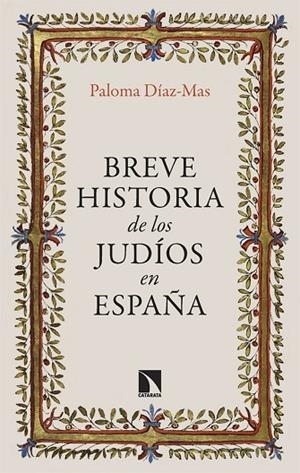 BREVE HISTORIA DE LOS JUDIOS EN ESPAÑA | 9788413528038 | DÍAZ-MAS, PALOMA | Llibreria Online de Vilafranca del Penedès | Comprar llibres en català