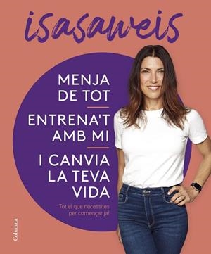 MENJA DE TOT ENTRENA'T AMB MI I CANVIA LA TEVA VIDA | 9788466430869 | ISASAWEIS | Llibreria L'Odissea - Libreria Online de Vilafranca del Penedès - Comprar libros