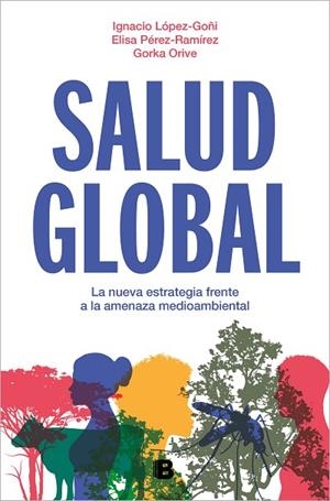 SALUD GLOBAL | 9788466675284 | ORIVE, GORKA/PÉREZ-RAMÍREZ, ELISA/LÓPEZ-GOÑI, IGNACIO | Llibreria L'Odissea - Libreria Online de Vilafranca del Penedès - Comprar libros