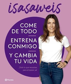 COME DE TODO ENTRENA CONMIGO Y CAMBIA TU VIDA | 9788408276616 | ISASAWEIS | Llibreria L'Odissea - Libreria Online de Vilafranca del Penedès - Comprar libros