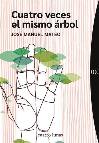 CUATRO VECES EL MISMO ÁRBOL | 9788419783127 | MATEO, JOSÉ MANUEL | Llibreria L'Odissea - Libreria Online de Vilafranca del Penedès - Comprar libros