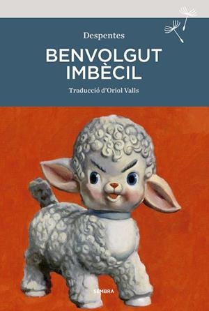 BENVOLGUT IMBECIL | 9788416698929 | DESPENTES, VIRGINIE | Llibreria Online de Vilafranca del Penedès | Comprar llibres en català