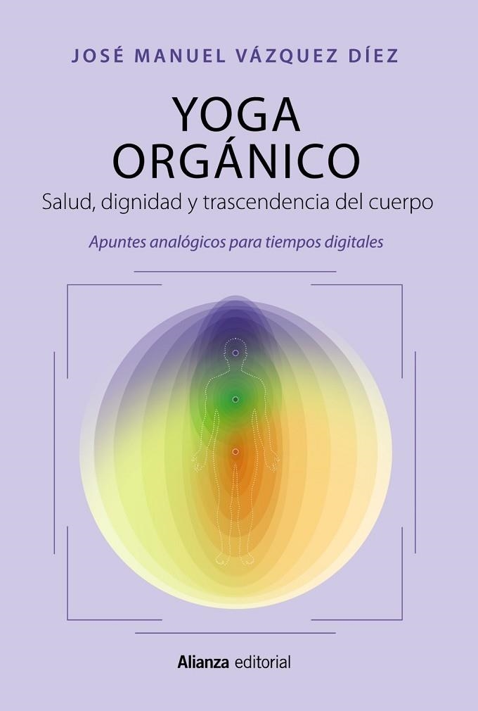 YOGA ORGANICO | 9788411483919 | VÁZQUEZ DÍEZ, JOSÉ MANUEL | Llibreria L'Odissea - Libreria Online de Vilafranca del Penedès - Comprar libros