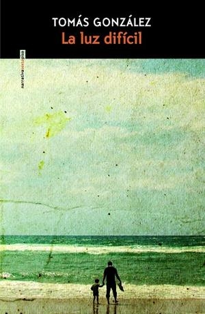 LA LUZ DIFÍCIL | 9788419261601 | GONZÁLEZ, TOMÁS | Llibreria L'Odissea - Libreria Online de Vilafranca del Penedès - Comprar libros