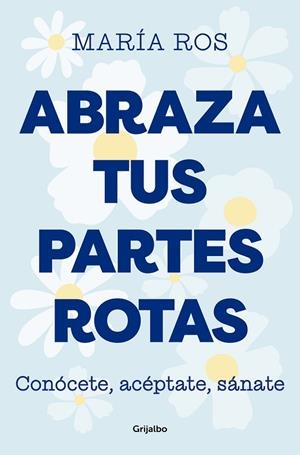 ABRAZA TUS PARTES ROTAS | 9788425364235 | ROS, MARÍA | Llibreria Online de Vilafranca del Penedès | Comprar llibres en català