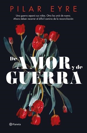 DE AMOR Y DE GUERRA | 9788408276685 | EYRE, PILAR | Llibreria L'Odissea - Libreria Online de Vilafranca del Penedès - Comprar libros