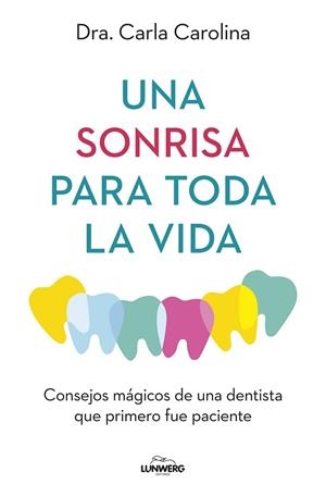 UNA SONRISA PARA TODA LA VIDA | 9788419466914 | DRA. CARLA CAROLINA | Llibreria Online de Vilafranca del Penedès | Comprar llibres en català