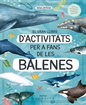 EL GRAN LLIBRE D ACTIVITATS PER A FANS DE LES BALENES | 9788419095572 | ORTEGA, RENA | Llibreria L'Odissea - Libreria Online de Vilafranca del Penedès - Comprar libros