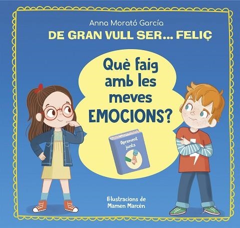 DE GRAN VULL SER FELIÇ QUÈ FAIG AMB LES MEVES EMOCIONS ? | 9788448866662 | MORATÓ GARCÍA, ANNA | Llibreria L'Odissea - Libreria Online de Vilafranca del Penedès - Comprar libros